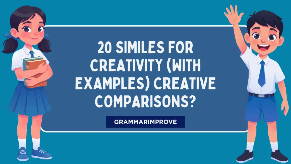 Similes for Creativity (With Examples) Creative Comparisons?