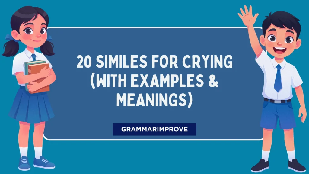 Similes for Crying (With Examples & Meanings)