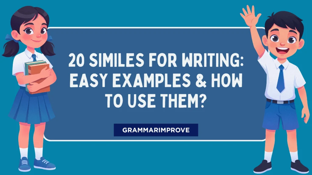 Similes for Writing: Easy Examples & How to Use Them?