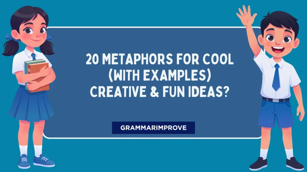Metaphors for Cool (With Examples) Creative & Fun Ideas