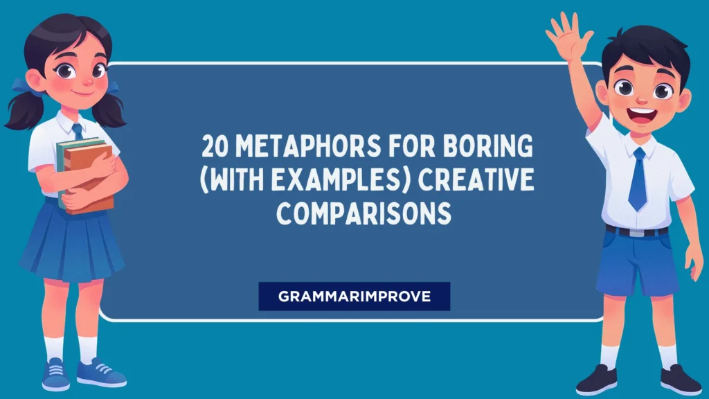 Metaphors for Boring (With Examples) Creative Comparisons