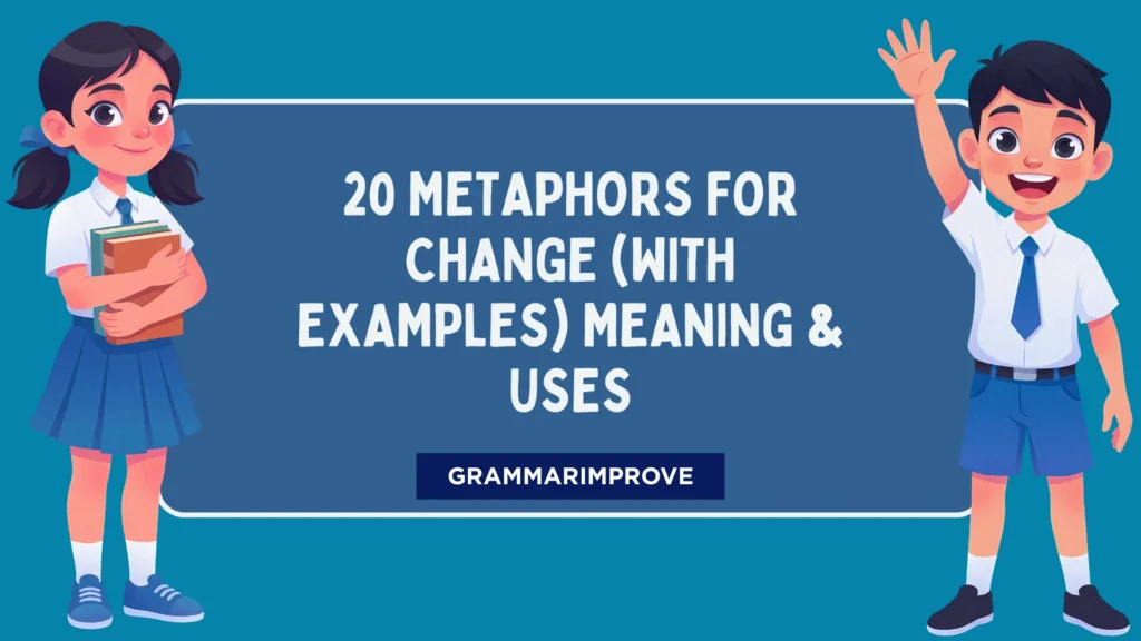 Metaphors for Change (With Examples) Meaning & Uses