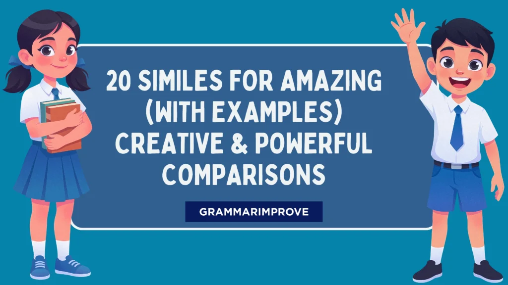 Similes for Amazing (With Examples) Creative & Powerful Comparisons