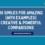 Similes for Amazing (With Examples) Creative & Powerful Comparisons