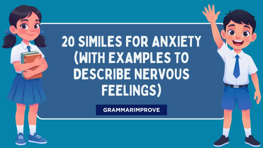 Similes for Anxiety (With Examples to Describe Nervous Feelings)