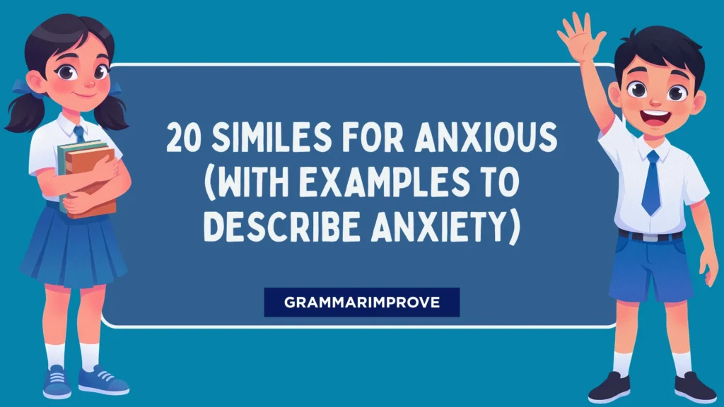 Similes for Anxious (With Examples to Describe Anxiety)