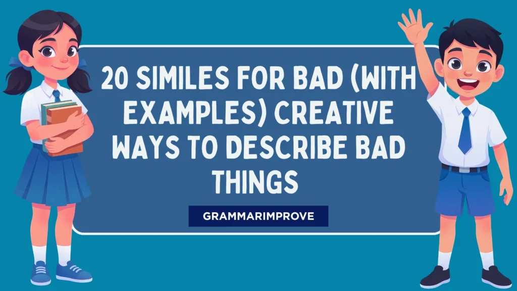 Similes for Bad (With Examples) Creative Ways to Describe Bad Things