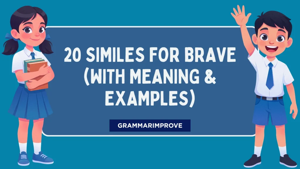 Similes for Brave (With Meaning & Examples)